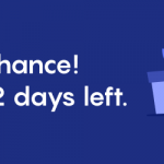Last chance! Only 2 days left.